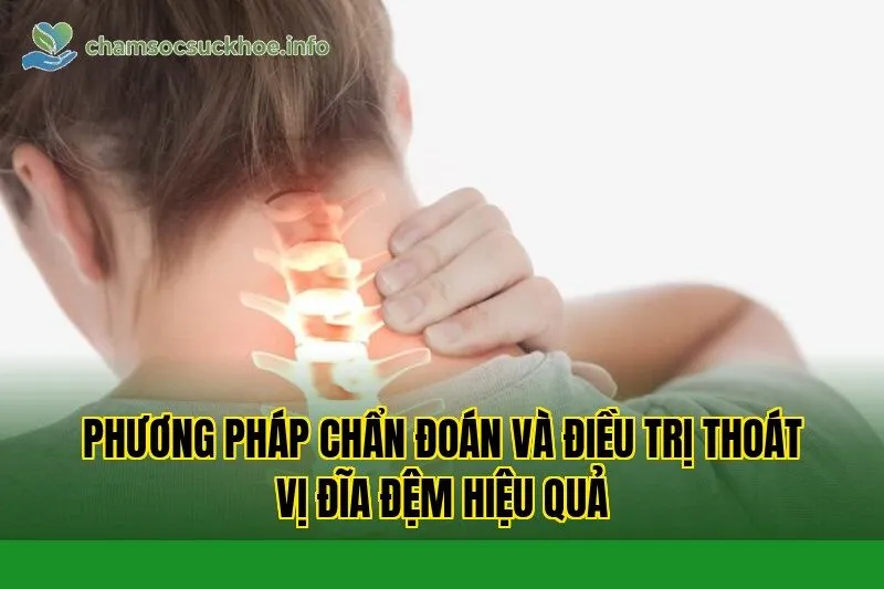 Phương pháp chẩn đoán và điều trị thoát vị đĩa đệm hiệu quả