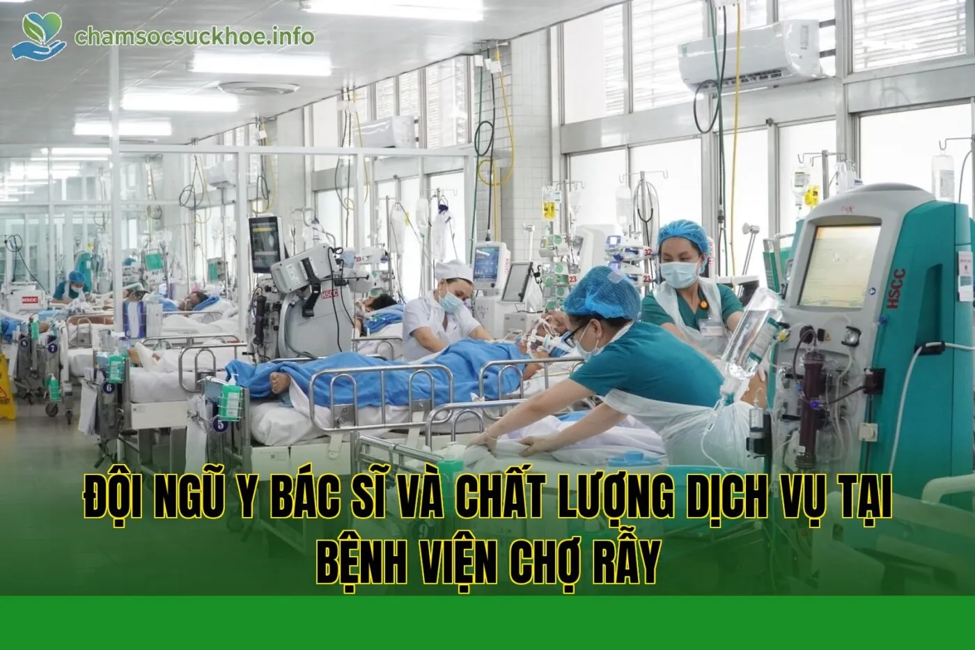 Đội ngũ y bác sĩ và chất lượng dịch vụ tại bệnh viện Chợ Rẫy