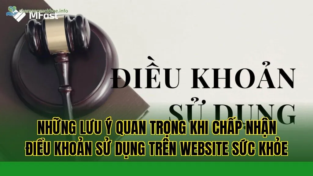 Những lưu ý quan trọng khi chấp nhận điều khoản sử dụng trên website sức khỏe