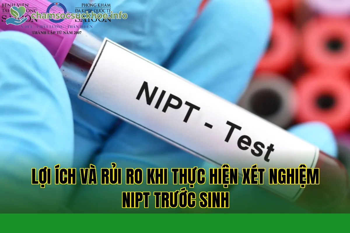 Lợi ích và rủi ro khi thực hiện xét nghiệm NIPT trước sinh