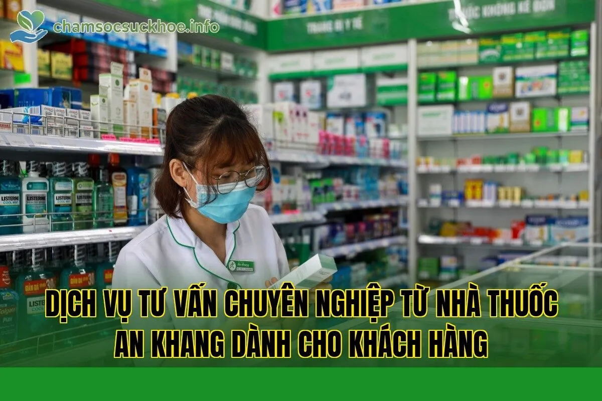 Dịch vụ tư vấn chuyên nghiệp từ nhà thuốc An Khang dành cho khách hàng