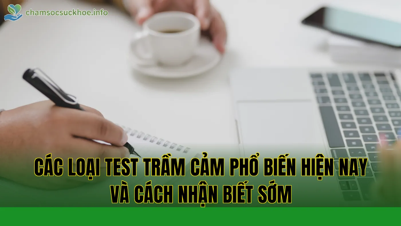 Các loại test trầm cảm phổ biến hiện nay và cách nhận biết sớm