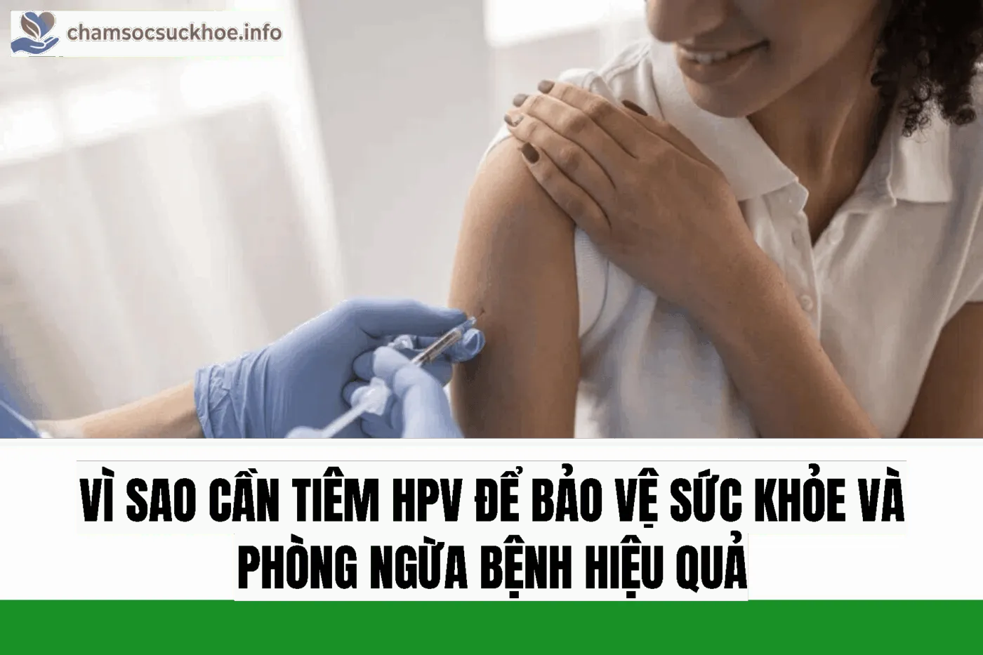 Vì sao cần tiêm HPV để bảo vệ sức khỏe và phòng ngừa bệnh hiệu quả