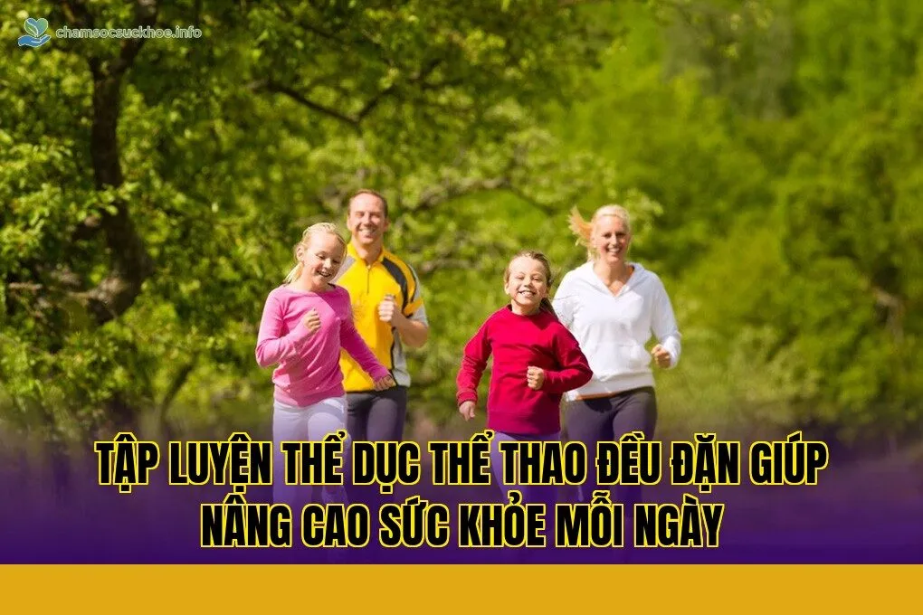 Tập luyện thể dục thể thao đều đặn giúp nâng cao sức khỏe mỗi ngày