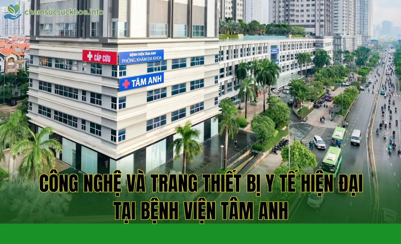 Công nghệ và trang thiết bị y tế hiện đại tại bệnh viện Tâm Anh