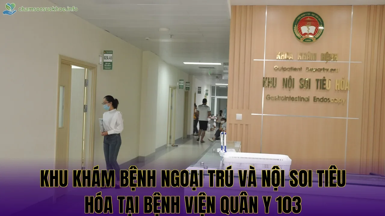 Khu khám bệnh ngoại trú và nội soi tiêu hóa tại Bệnh viện Quân y 103